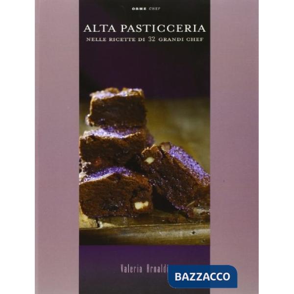 Alta pasticceria nelle ricette di 32 grandi chef