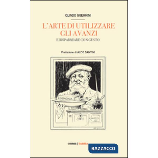 Arte di riutilizzare gli avanzi della mensa. La cucina al tempo della crisi (L')