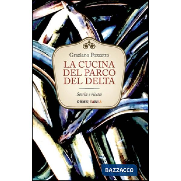Cucina del Parco del Delta. Storia e ricette (La)