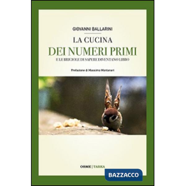 Cucina dei numeri primi. E le briciole di sapere diventano libro (La)