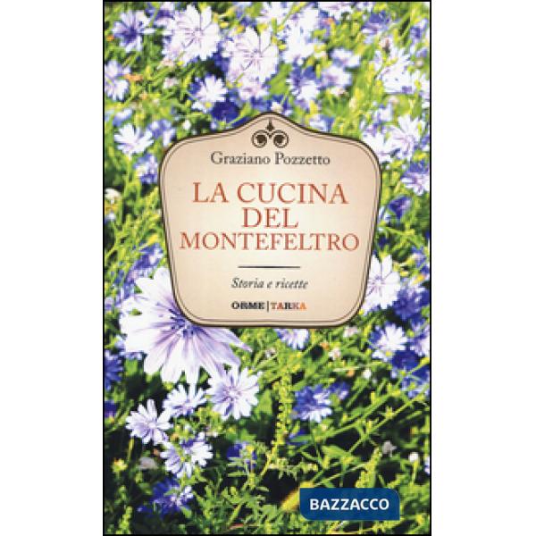 Cucina del Montefeltro. Storia e ricette (La)