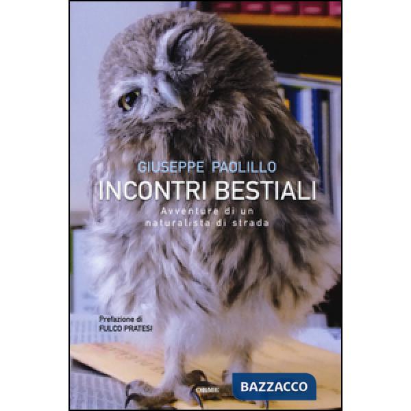 Incontri bestiali. Avventure di un naturalista di strada