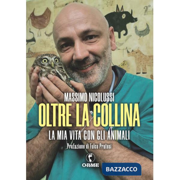 Oltre la collina. La mia vita con gli animali
