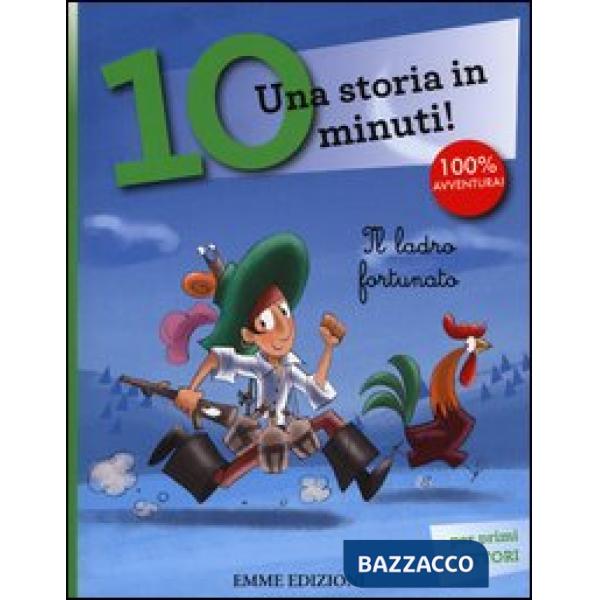 Ladro fortunato. Una storia in 10 minuti! Ediz. a colori (Il)