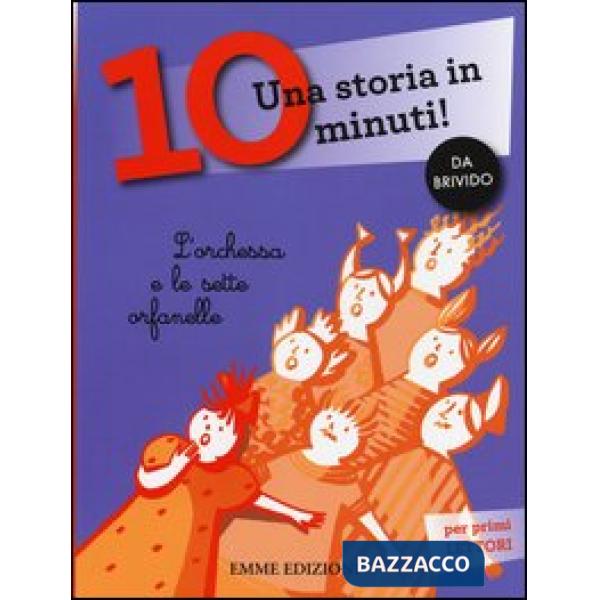 Orchessa e le sette orfanelle. Una storia in 10 minuti! Ediz. a colori (L')