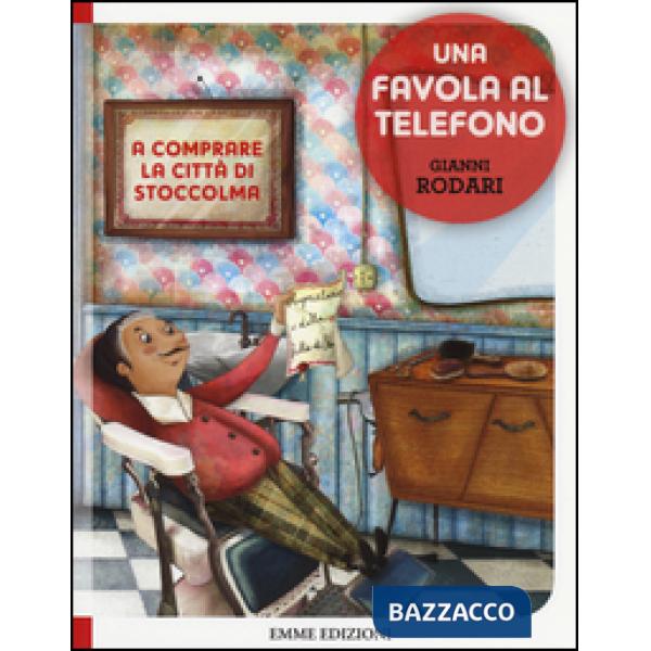 A comprare la città di Stoccolma. Una favola al telefono. Ediz. illustrata