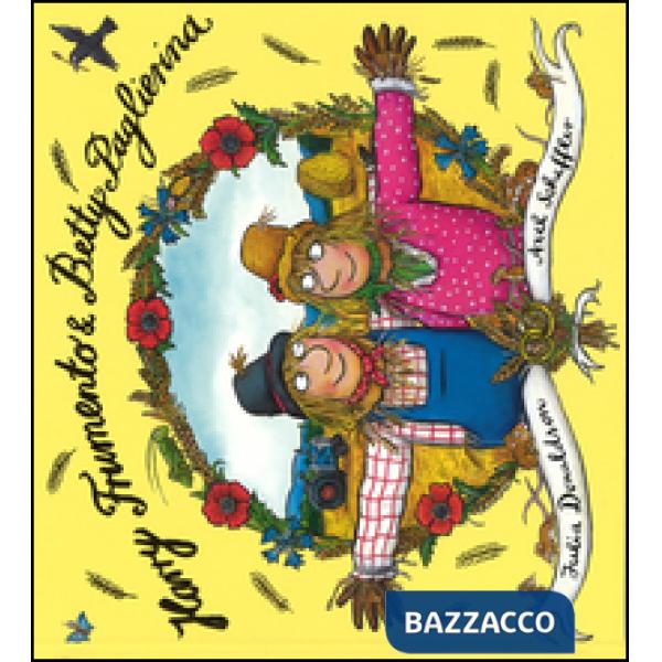 Harry Frumento e Betty Paglierina. Ediz. illustrata
