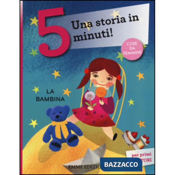 Bambina. Una storia in 5 minuti! Ediz. a colori (La)