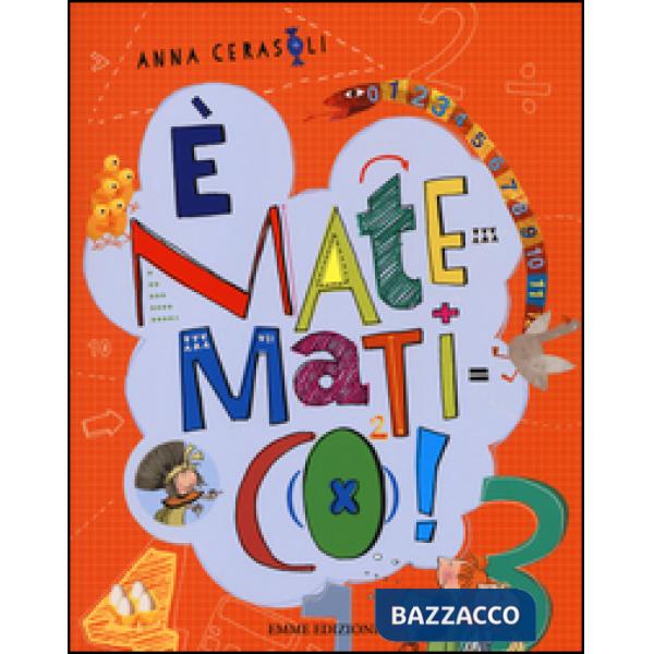 È matematico! La grande invenzione di Bubal-La geometria del Faraone-Le avventure del Signor 1-10+ Il genio sei tu! Ediz. illust