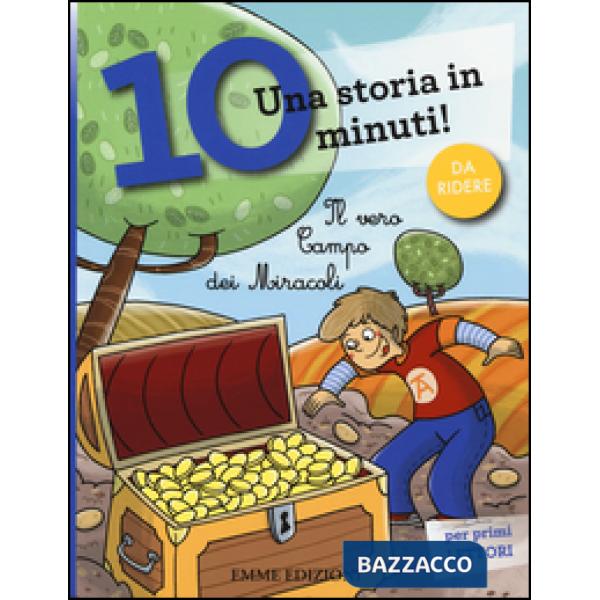 Vero campo dei miracoli. Una storia in 10 minuti! Ediz. a colori (Il)