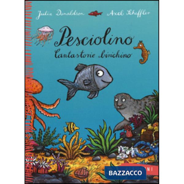 Pesciolino. Cantastorie birichino. Ediz. a colori