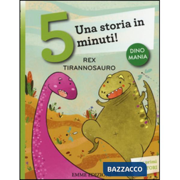 Rex tirannosauro. Una storia in 5 minuti! Ediz. a colori