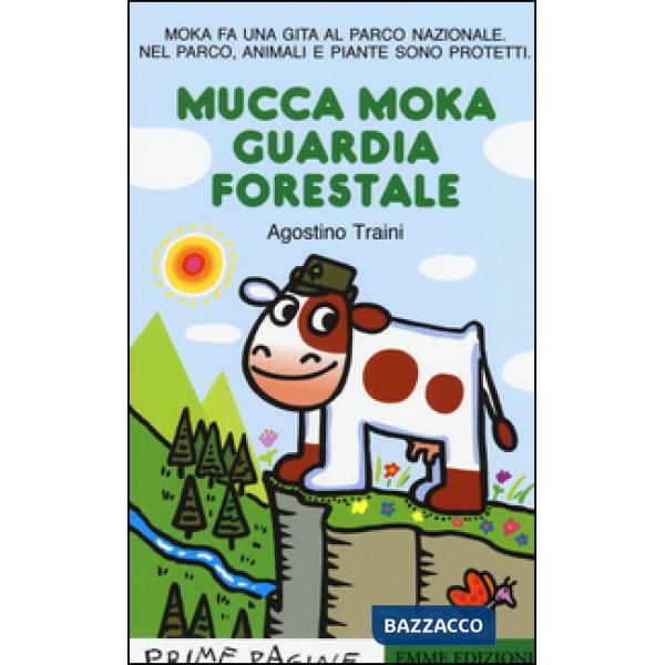 Mucca Moka guardia forestale. Stampatello maiuscolo. Ediz. illustrata