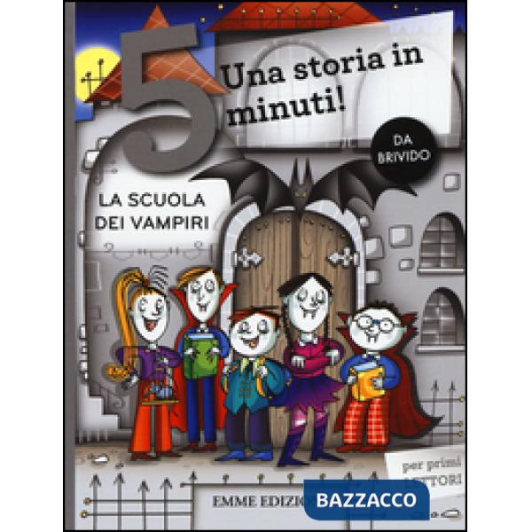 Scuola dei vampiri. Una storia in 5 minuti! Ediz. a colori (La)