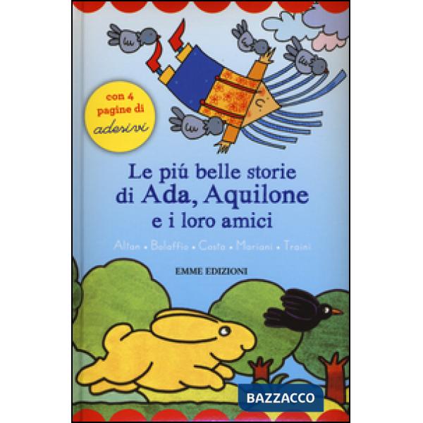 Più belle storie di Ada, Aquilone e i loro amici. Con adesivi (Le)