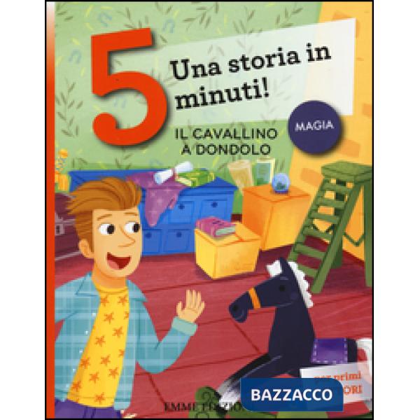 Cavallino a dondolo. Una storia in 5 minuti! Ediz. a colori (Il)