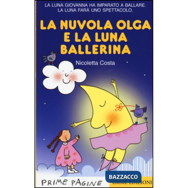 Nuvola Olga e la luna ballerina. Stampatello maiuscolo. Ediz. a colori (La)
