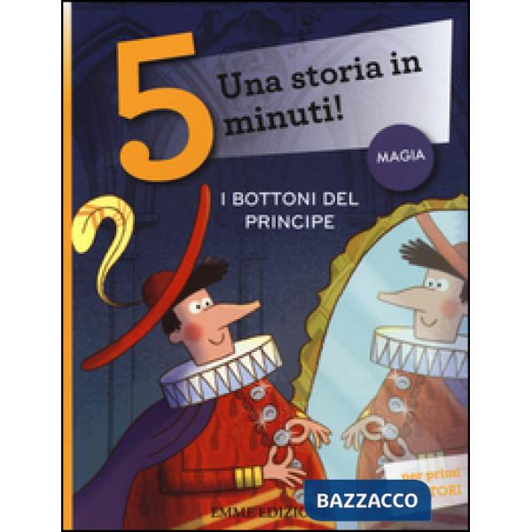 Bottoni del principe. Una storia in 5 minuti! Ediz. a colori (I)