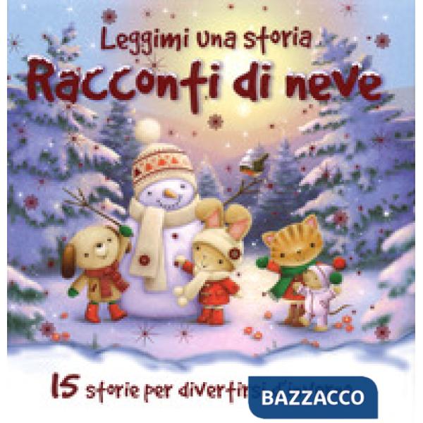 Racconti di neve. Leggimi una storia. Ediz. a colori