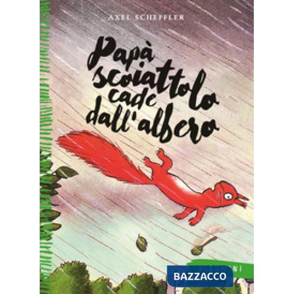 Papà scoiattolo cade dall'albero. Ediz. a colori