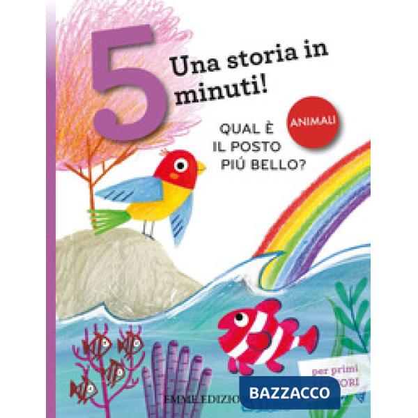 Qual è il posto più bello? Una storia in 5 minuti! Ediz. a colori