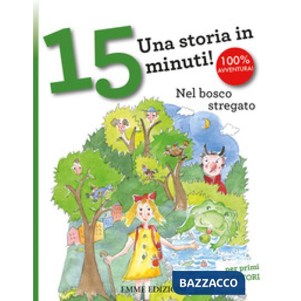 Nel bosco stregato. Una storia in 15 minuti! Ediz. a colori