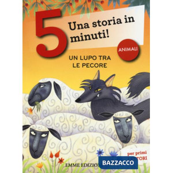 Lupo tra le pecore. Una storia in 5 minuti! Ediz. a colori (Un)