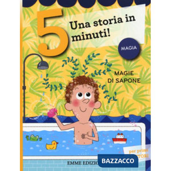 Magie di sapone. Una storia in 5 minuti! Ediz. a colori