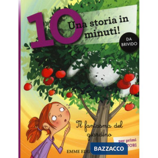 Fantasma del giardino. Una storia in 10 minuti! Ediz. a colori (Il)