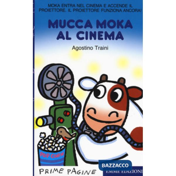 Mucca Moka al cinema. Stampatello maiuscolo. Ediz. a colori