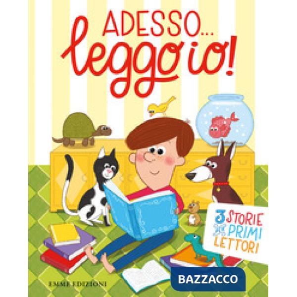 Adesso... leggo io! 3 storie per primi lettori