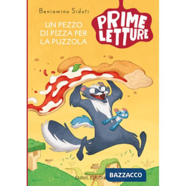 Pezzo di pizza per la puzzola. Ediz. a colori (Un)