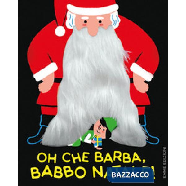Oh che barba, Babbo Natale! Ediz. a colori