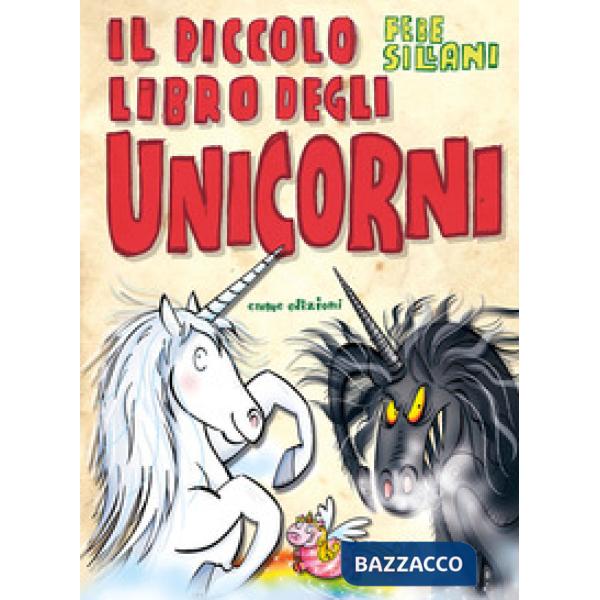 Piccolo libro degli unicorni. Piccoli libri mostruosi. Ediz. illustrata (Il)