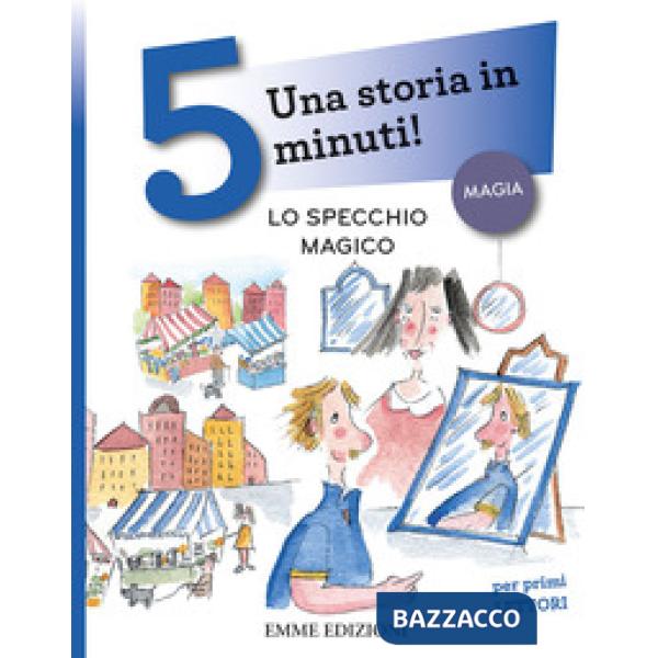 Specchio magico. Una storia in 5 minuti! Ediz. a colori (Lo)