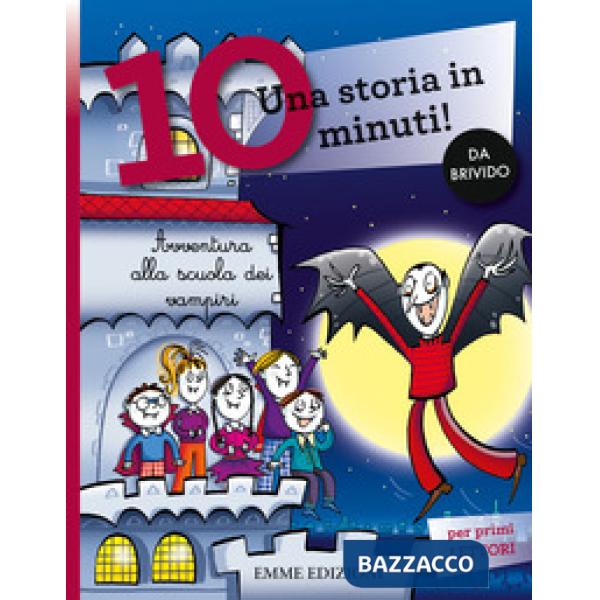 Avventura alla scuola dei vampiri. Una storia in 10 minuti! Ediz. a colori