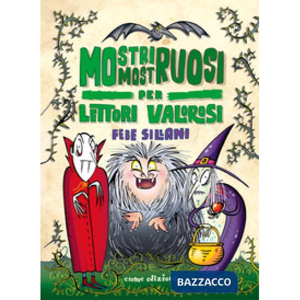 Mostri mostruosi per lettori valorosi. Piccoli libri mostruosi. Ediz. a colori
