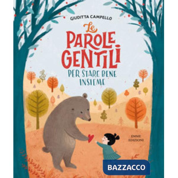 Parole gentili. Per stare bene insieme. Ediz. illustrata (Le)