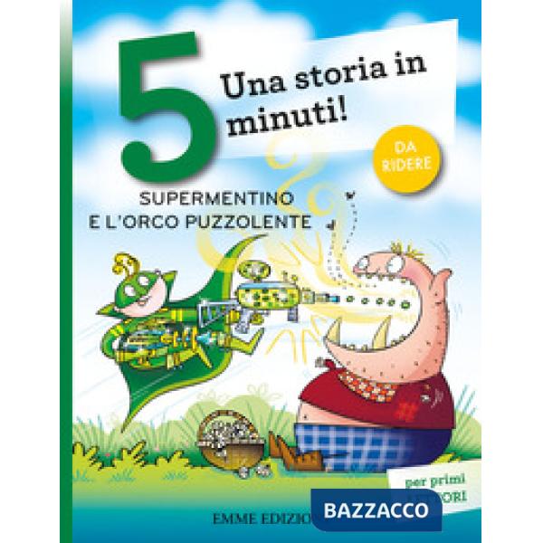 Supermentino e l'orco puzzolente. Una storia in 5 minuti! Ediz. a colori