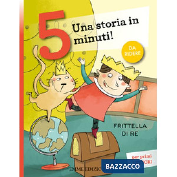 Frittella di re. Una storia in 5 minuti! Ediz. a colori