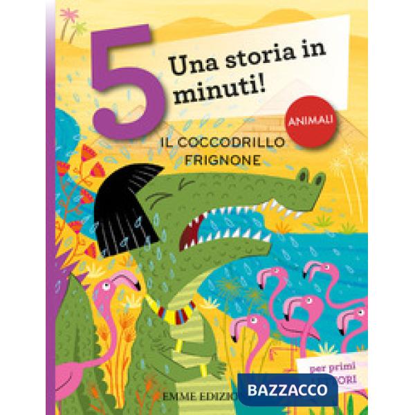 Coccodrillo frignone. Una storia in 5 minuti! Ediz. a colori (Il)