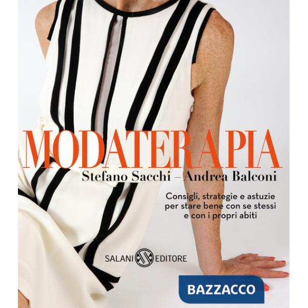 Modaterapia. Consigli, strategie e astuzie per stare bene con se stessi e con i propri abiti