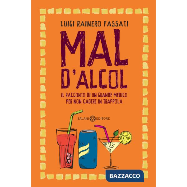 Mal d'alcol. Il racconto di un grande medico per non cadere in trappola