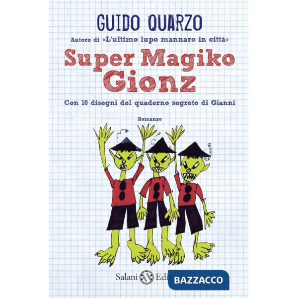 Super Magiko Gionz. Con 10 disegni del quaderno segreto di Gianni