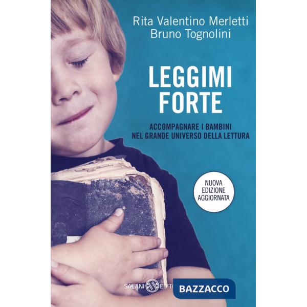 Leggimi forte. Accompagnare i bambini nel grande universo della lettura