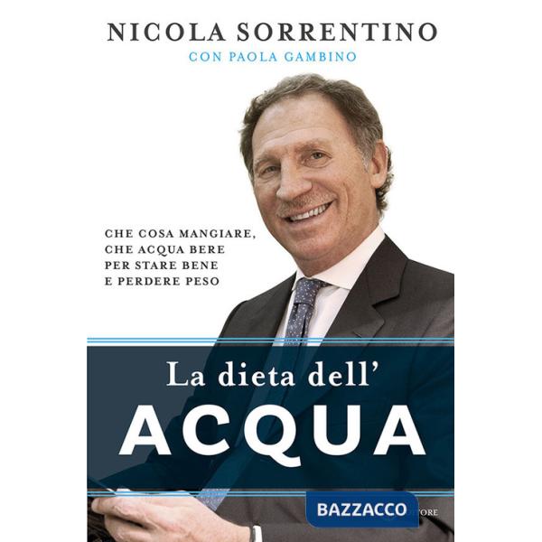 Dieta dell'acqua. Che cosa mangiare, che acqua bere per stare bene e perdere peso (La)