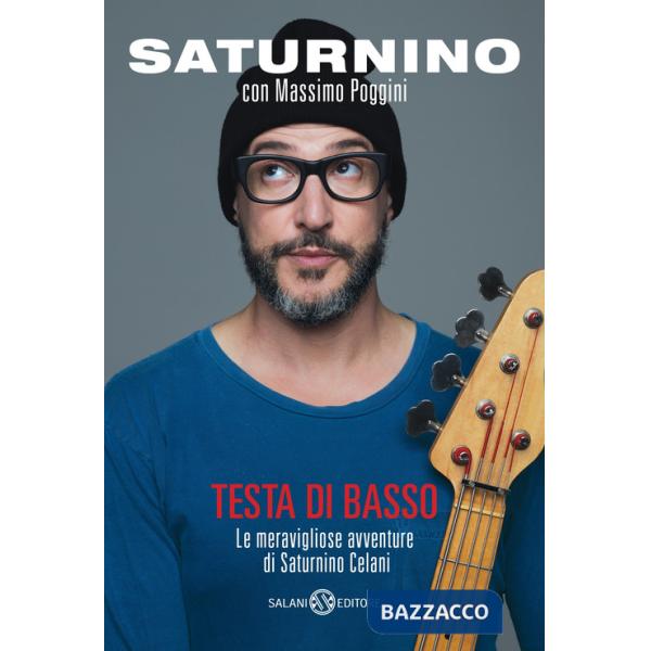 Testa di basso. Le meravigliose avventure di Saturnino Celani