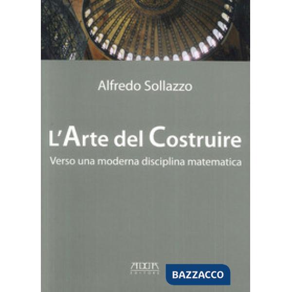 Arte del costruire verso una moderna disciplina matematica (L')