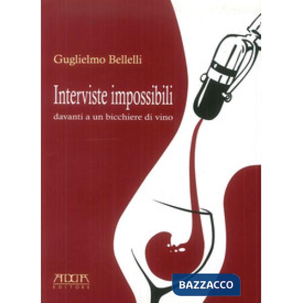 Interviste impossibili davanti a un bicchiere di vino