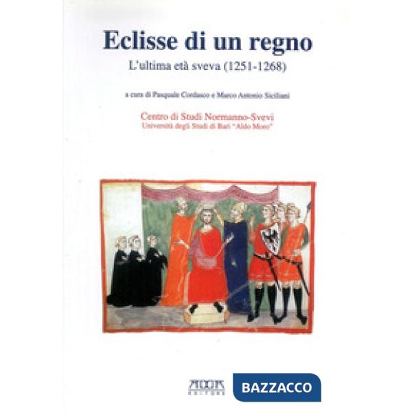 Eclisse di un regno. L'ultima età Sveva (1251-1268)